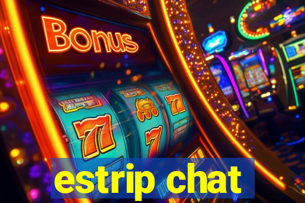 estrip chat